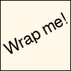 Wrap me! Wrap me!
